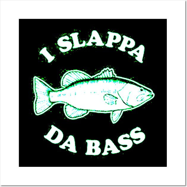 I Slappa Da Bass Wall Art by elenaartits